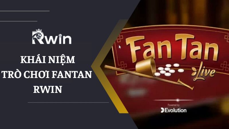 Tìm hiểu khái niệm của trò chơi Fantan Rwin